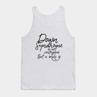 Down Syndrome Is Not Contagious But a Smile Is Tank Top